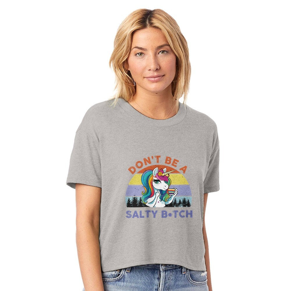 Don't Be A Salty B*tch Women's Cropped Crewneck T-Shirt, Summer Shirt - Gift for Her - Gift for Girlfriend, Unicorn, Trendy Gift