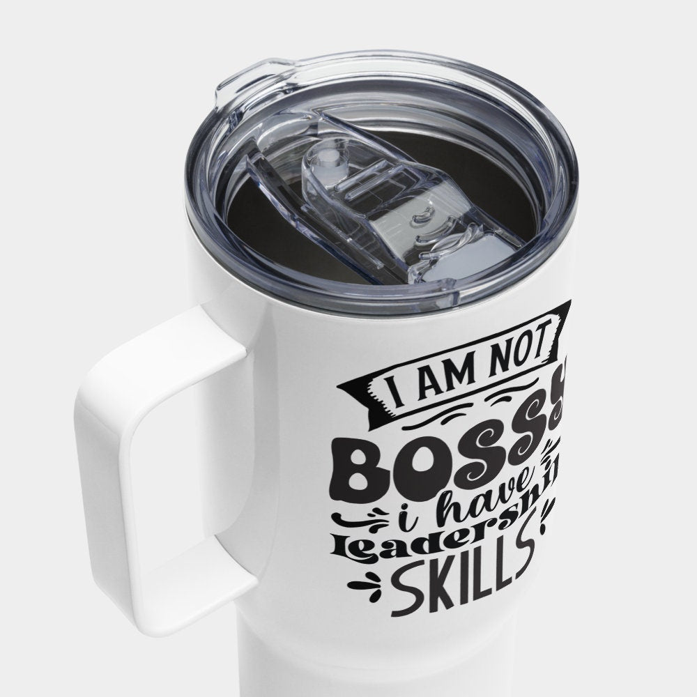 I Am Not Bossy Funny Travel 25oz Mug With a Handle  | Coffee Gift |  Funny Coworker Gift | Gift for Boss | Boss Appreciation Gift