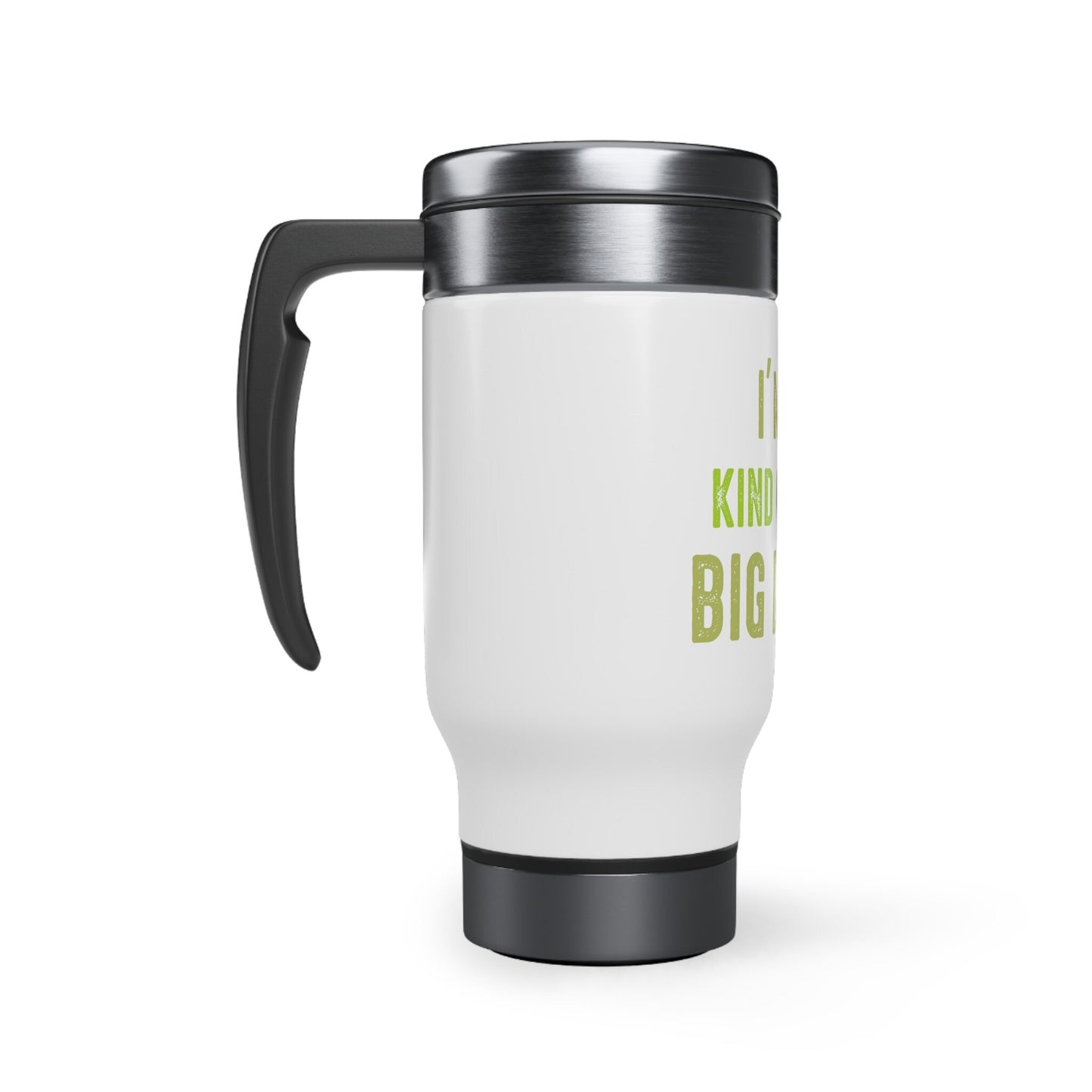 I'm Kinda Of A Big Deal Stainless Steel 14oz Travel Mug with Handle, Coffee Tumbler, Insulated Tumbler, Funny Gifts, Gifts For Friends