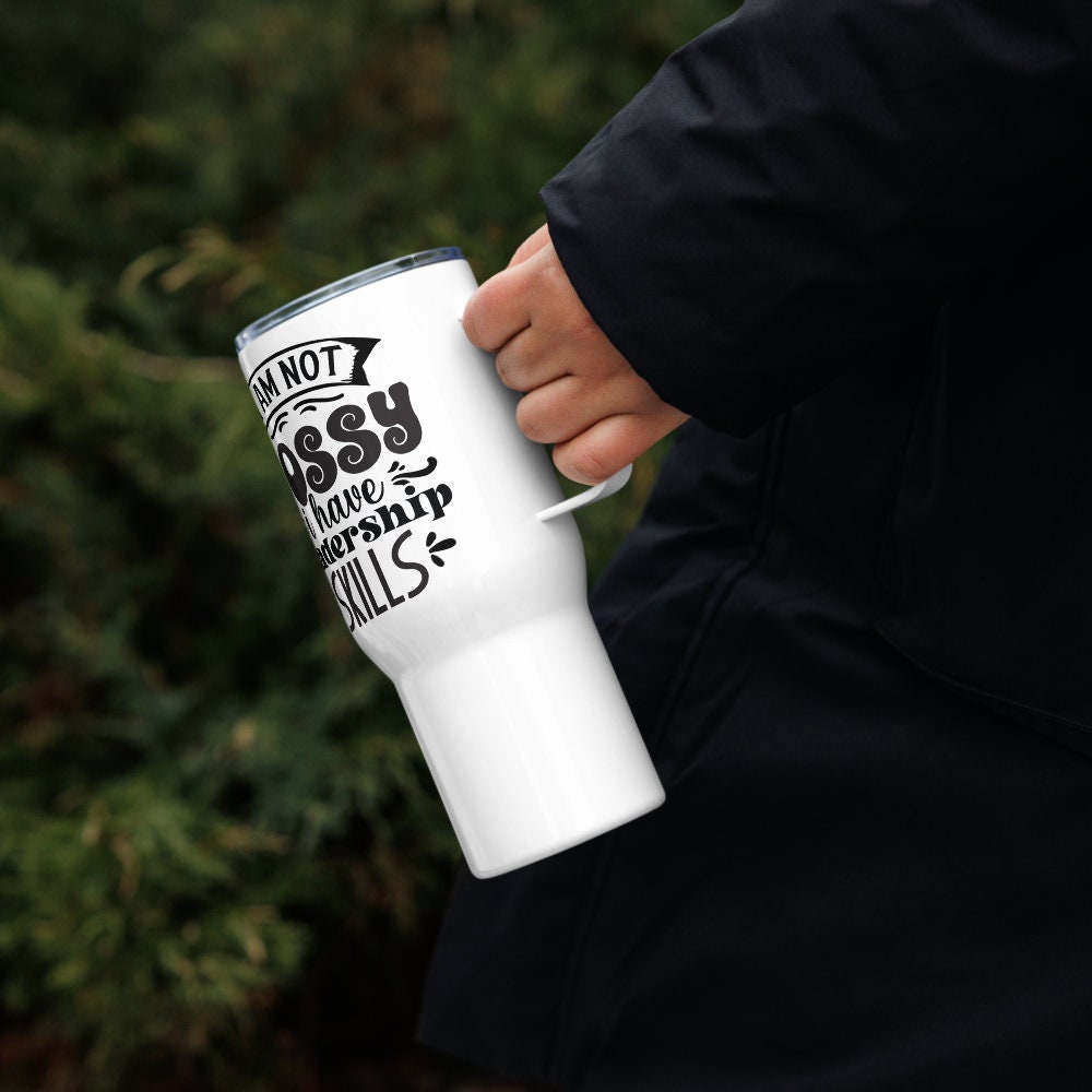 I Am Not Bossy Funny Travel 25oz Mug With a Handle  | Coffee Gift |  Funny Coworker Gift | Gift for Boss | Boss Appreciation Gift