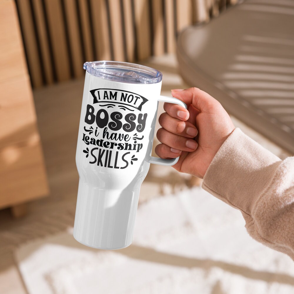 I Am Not Bossy Funny Travel 25oz Mug With a Handle  | Coffee Gift |  Funny Coworker Gift | Gift for Boss | Boss Appreciation Gift